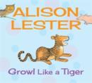 Growl Like a Tiger : Read Along with Alison Lester Book 2 - Book