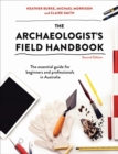 The Archaeologist's Field Handbook : The essential guide for beginners and professionals in Australia - Book