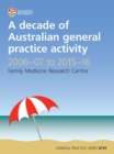 A Decade of Australian General Practice Activity 2006-07 to 2015-16 : General Practice Series No. 41 - Book