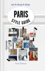 Paris Style Guide : Eat * Sleep * Shop - Book