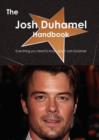 The Josh Duhamel Handbook - Everything You Need to Know about Josh Duhamel - Book