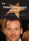 The Peter Sarsgaard Handbook - Everything You Need to Know about Peter Sarsgaard - Book