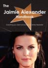 The Jaimie Alexander Handbook - Everything You Need to Know about Jaimie Alexander - Book