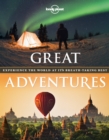 Great Adventures : Experience the World at its Breathtaking Best - Book