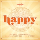 Happy (mini edition) : Secrets to Happiness from the Cultures of the World - Book