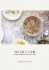 Near and Far : Recipes Inspired by Home and Travel - Book