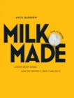 Milk Made : A Book About Cheese: How to Choose It, Serve It and Eat It - Book