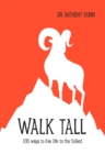 Walk Tall : 100 ways to live life to the fullest - Book