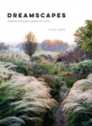 Dreamscapes : Inspiration and beauty in gardens near and far - Book