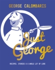 Just George : Recipes, Stories & A Whole Lot of Love - Book