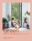 Green : Plants for small spaces, indoors and out - Book