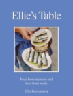 Ellie's Table : Food From Memory and Food From Home - Book