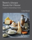 There's Always Room for Cheese : A Guide to Cheesemaking at Home - Book