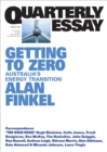 Quarterly Essay 81 Getting to Zero : Australia's Energy Transition - eBook