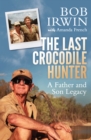 The Last Crocodile Hunter : A Father and Son Legacy - Book