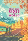 Lonely Planet Epic Bike Rides of the World - eBook