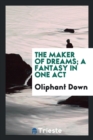 The Maker of Dreams; A Fantasy in One Act - Book