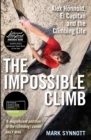 The Impossible Climb : Alex Honnold, El Capitan and the Climbing Life - Book