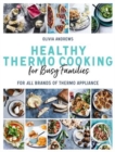 Healthy Thermo Cooking for Busy Families : For all brands of thermo appliance - Book
