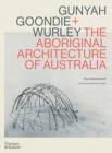 Gunyah, Goondie & Wurley : The Aboriginal Architecture of Australia - Book