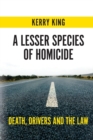 A Lesser Species of Homicide : Death, drivers and the law - Book