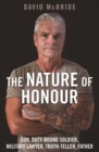 The Nature of Honour : Son, Duty-bound Soldier, Military Lawyer, Truth-teller, Father - Book