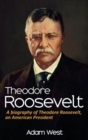 Theodore Roosevelt : A biography of Theodore Roosevelt, an American President - Book