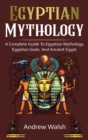 Egyptian Mythology : A Comprehensive Guide to Ancient Egypt - Book
