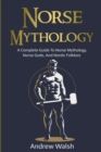 Norse Mythology : A Complete Guide to Norse Mythology, Norse Gods, and Nordic Folklore - Book