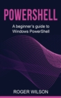 PowerShell : A Beginner's Guide to Windows PowerShell - Book