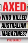 Axed : Who Killed Australian Magazines? - eBook