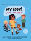 My Body! What I Say Goes! 2nd Edition : Teach children about body safety, safe and unsafe touch, private parts, consent, respect, secrets and surprises - Book