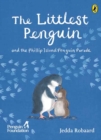 The Littlest Penguin : and the Phillip Island Penguin Parade - Book