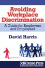 Avoiding Workplace Discrimination : A Guide for Employers and Employees - eBook