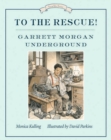 To The Rescue! Garrett Morgan Underground - Book
