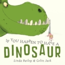 If You Happen To Have A Dinosaur - Book