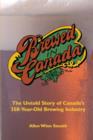 Brewed in Canada : The Untold Story of Canada's 350-Year-Old Brewing Industry - eBook
