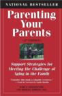 Parenting Your Parents : Support Strategies for Meeting the Challenge of Aging in the Family - eBook