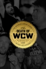 The Death Of Wcw : 10th Anniversary of the Bestselling Classic - Revised and Expanded - eBook