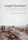 Loyal Gunners : 3rd Field Artillery Regiment (The Loyal Company) and the History of New Brunswick's Artillery, 1893-2012 - Book