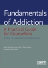 Fundamentals of Addiction : A Practical Guide for Counsellors - Book