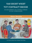 Van Short Whist Tot Contract Bridge : De geschiedenis van Contract Bridge en zijn voorgangers - Book