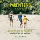 Parenting Your Way Companion Workbook : From Tough Love to Enough Love - Book