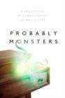 Probably Monsters - Book