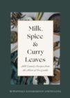 Milk, Spice and Curry Leaves : Hill Country Recipes from the Heart of Sri Lanka - Book