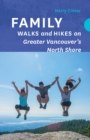 Family Walks and Hikes on Greater Vancouver's North Shore - Book