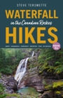 Waterfall Hikes in the Canadian Rockies - Volume 1 : Banff - Kananaskis - Crowsnest - Waterton - Yoho - BC Rockies - Book