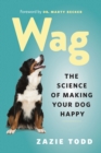 Wag : The Science of Making Your Dog Happy - Book