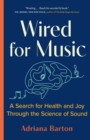 Wired for Music : A Search for Health and Joy Through the Science of Sound - Book