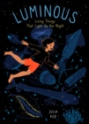 Luminous : Living Things That Light Up the Night - Book